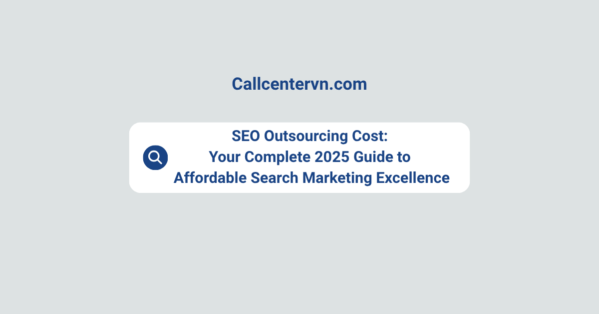 SEO Outsourcing Cost: Your Complete 2025 Guide to Affordable Search Marketing Excellence